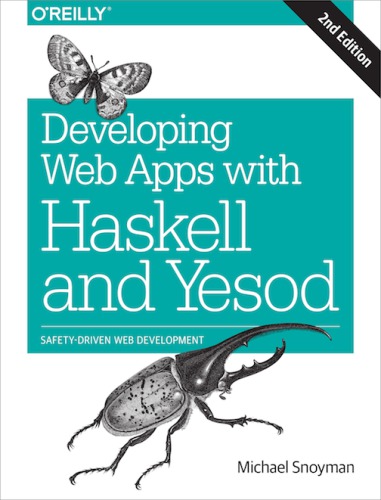 Developing web apps with Haskell and Yesod safety-driven web development