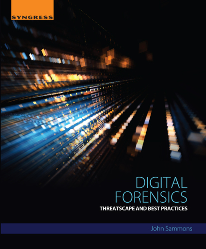 Digital forensics: threatscape and best practices