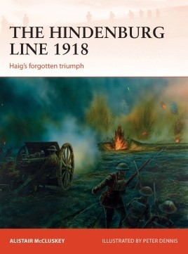 The Hindenburg Line 1918: Haig's Forgotten Triumph