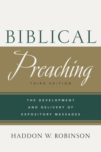 Biblical preaching: the development and delivery of expository messages