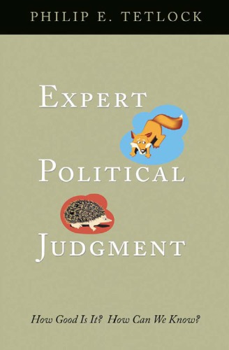 Expert political judgment: how good is it? How can we know?