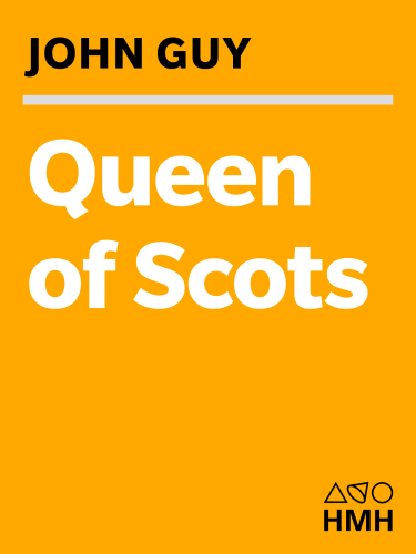 Queen of Scots: the true life of Mary Stuart