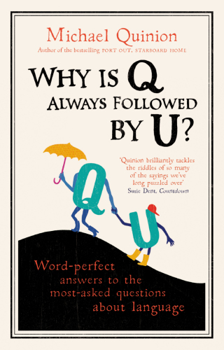 Why is q always followed by u?: word-perfect answers to the most-asked questions about language