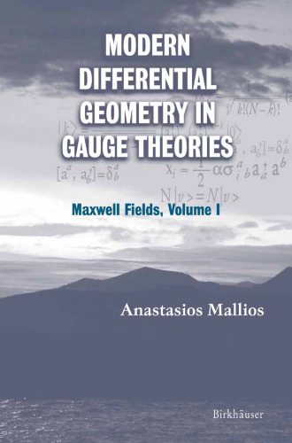 Modern Differential Geometry in Gauge Theories: Maxwell Fields, Volume I (Progress in Mathematical Physics)