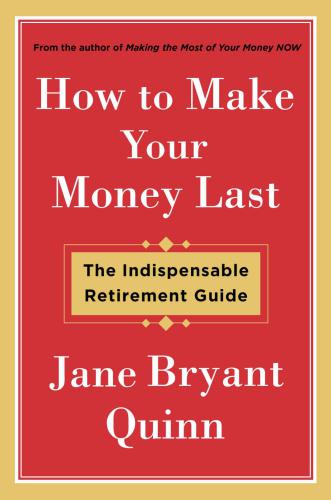 How to Make Your Money Last: The Indispensable Retirement Guide