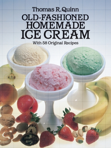 Old-Fashioned Homemade Ice Cream: With 58 Original Recipes