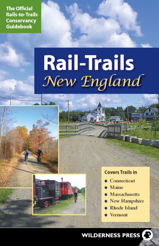 Rail-trails New England: the official Rails-to-Trails Conservancy guidebook