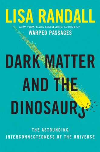 Dark matter and the dinosaurs: the astounding interconnectedness of the universe