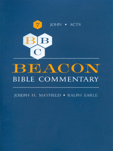 Beacon Bible Commentary, Volume 7: John Through Acts