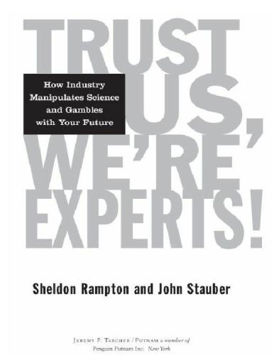 Trust us, we're experts pa: how industry manipulates science and gambles with your future