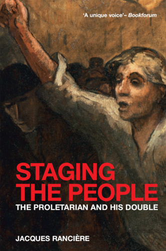 Staging the People The Proletarian and His Double