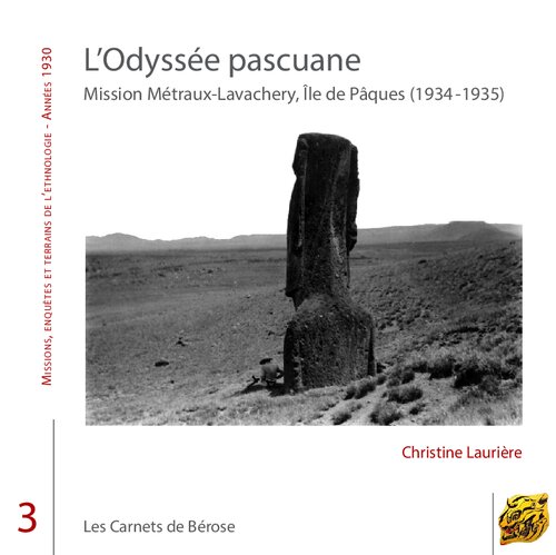 L’Odyssée pascuane. Mission Métraux-Lavachery, Île de Pâques (1934-1935)