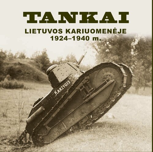 Tankai Lietuvos kariuomenėje 1924-1940 m. : albumas