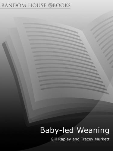 The Baby-led Weaning Cookbook: Over 130 Delicious Recipes for the Whole Family to Enjoy