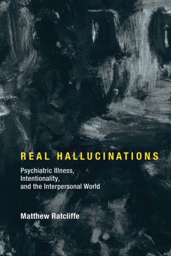 Real hallucinations: psychiatric illness, intentionality, and the interpersonal world