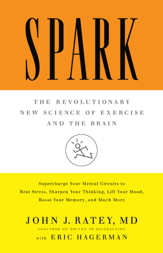 Spark: the revolutionary new science of exercise and the brain