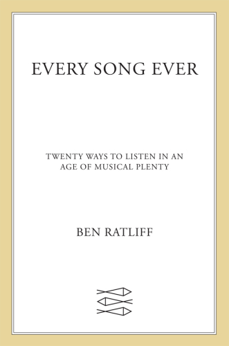 Every Song Ever: Twenty Ways to Listen in an Age of Musical Plenty