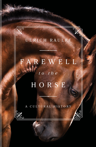 Farewell to the horse: a Cultural History