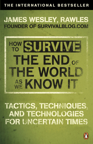 How to survive the end of the world as we know it: tactics, techniques and technologies for uncertain times