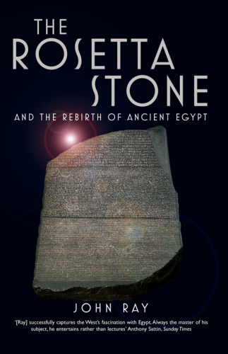 The Rosetta Stone and the rebirth of ancient Egypt