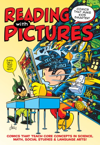 Reading with pictures: comics that make kids smarter ; [comics that teach core concepts in science, math, social studies et language arts]