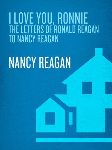 I love you, Ronnie: the letters of Ronald Reagan to Nancy Reagan