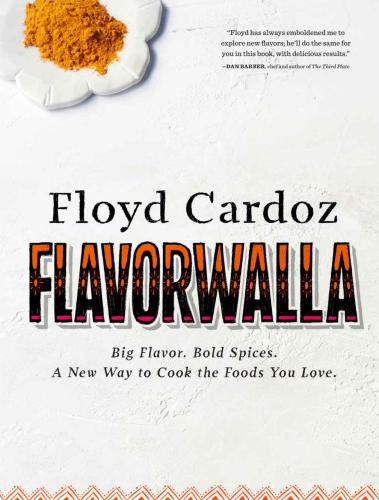 Floyd Cardoz: Flavorwalla: Big Flavor. Bold Spices. A New Way to Cook the Foods You Love.