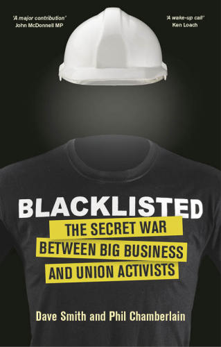 Blacklisted: the Secret War Between Big Business And Union Activists