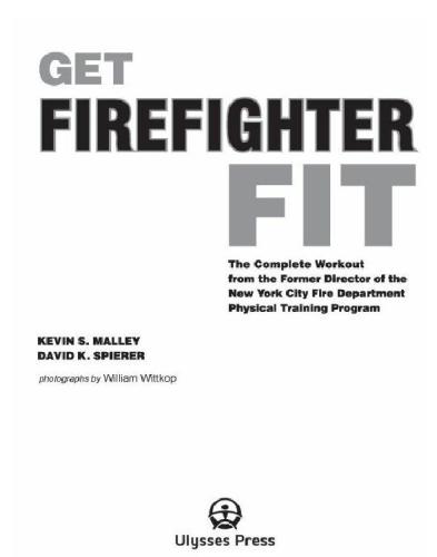 Get Firefighter Fit: the Complete Workout From The Former Director Of The New York City Fire Department Physical Training