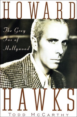 Howard Hawks: the Grey Fox Of Hollywood