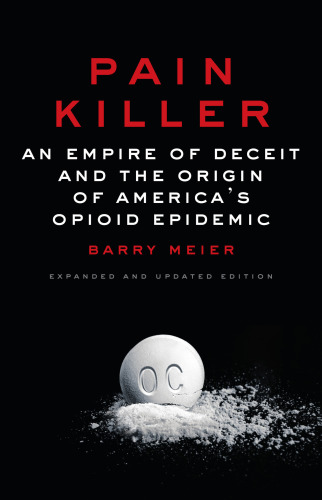 Pain killer: an empire of deceit and the origin of America's opioid epidemic