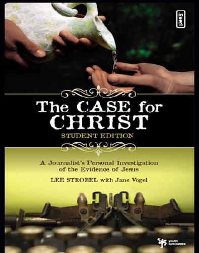 The case for christ student edition: a journalist's personal investigation of the evidence for Jesus