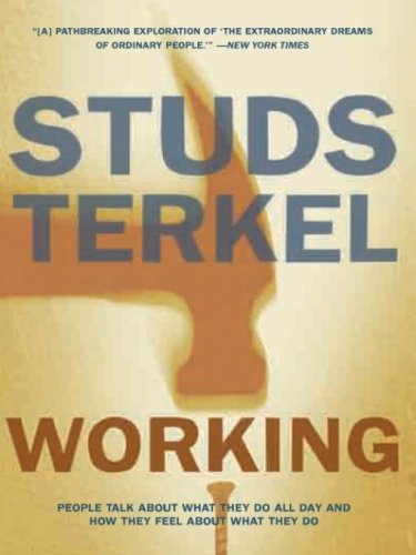 Working: People Talk About What They Do All Day And How They Feel About What They Do