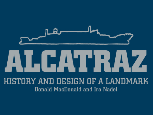 Alcatraz: history and design of a landmark