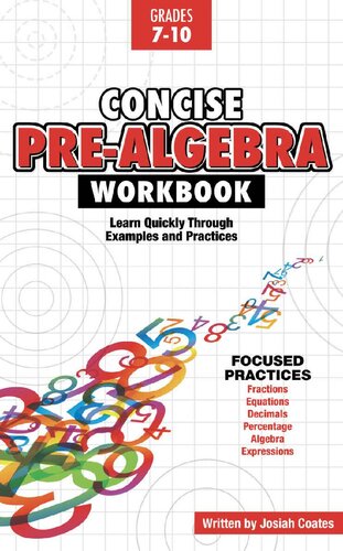 Concise Pre Algebra: Learn Algebra Basics in This Easy to Understand Algebra Workbook Style Textbook | Detailed Lessons and Over 50 Practice Problems with Solutions