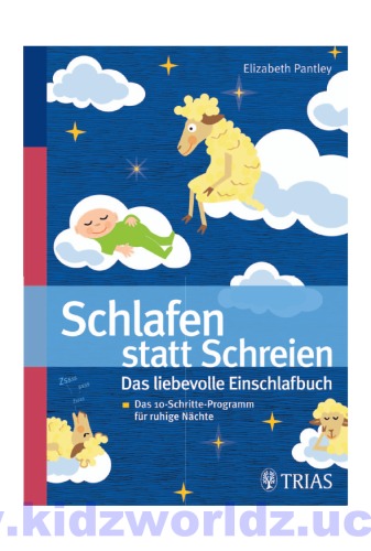 Schlafen statt Schreien: Das liebevolle Einschlafbuch: Das 10-Schritte-Progamm fur ruhige Nachte