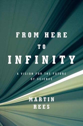 From Here to Infinity: A Vision for the Future of Science