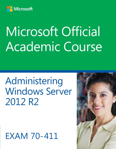 Administering Windows server 2012 R2: exam 70-411