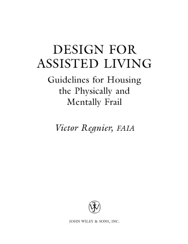 Design for assisted living: guidelines for housing the physically and mentally frail