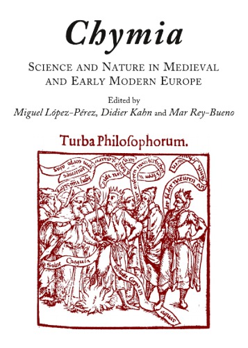 Chymia: science and nature in medieval and early modern Europe