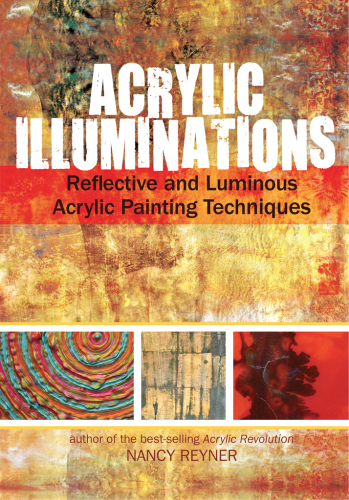 Acrylic illuminations: Reflective and luminous acrylic painting techniques