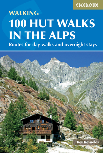 100 hut walks in the alps: routes for day walks and overnight stays in france, switzerland, italy, austria and slovenia