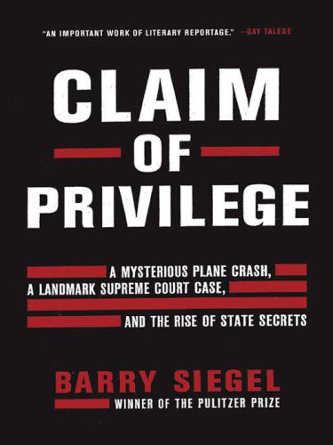 Claim of privilege: a mysterious plane crash, a landmark Supreme Court case, and the rise of state secrets