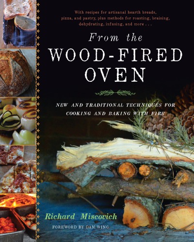 From the wood-fired oven: new and traditional techniques for cooking and baking with fire