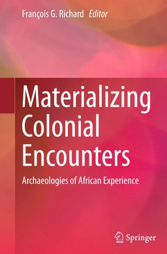 Materializing Colonial Encounters: Archaeologies of African Experience