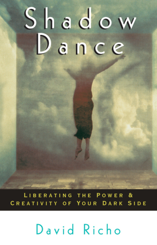 Shadow dance: liberating the power and creativity of your dark side