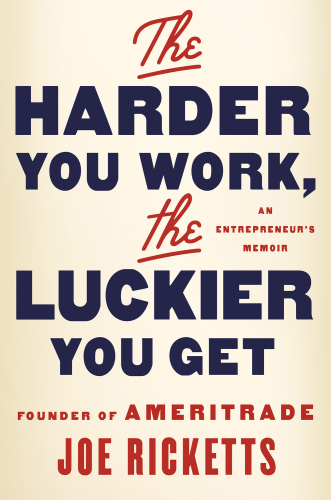 The harder you work, the luckier you get: an entrepreneur's memoir