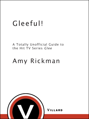 Gleeful!: a totally unofficial guide to the hit tv series glee