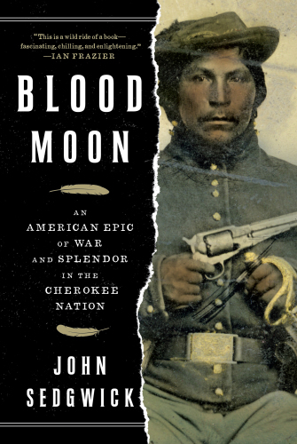 Blood moon: an American epic of war and splendor in the Cherokee Nation