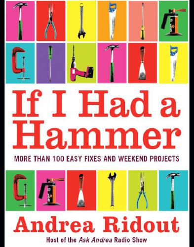 If I had a hammer: more than 100 easy fixes and weekend projects